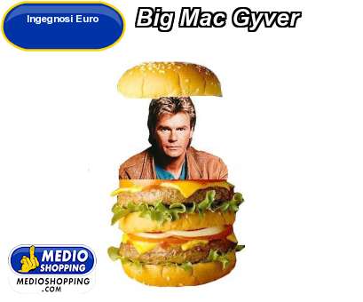 Big Mac Gyver