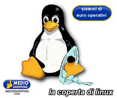 Medioshopping la coperta di linux