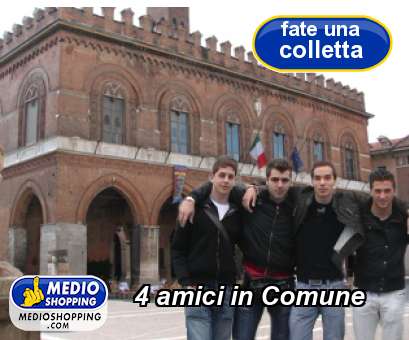 Medioshopping 4 amici in Comune