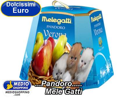 Medioshopping ...Pandoro.....      Mele Gatti