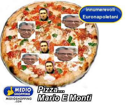 Pizza... Mario E Monti