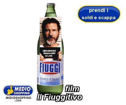 Medioshopping film Il Fiuggitivo