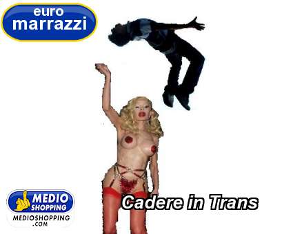 Cadere in Trans