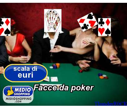 Medioshopping Facce da poker