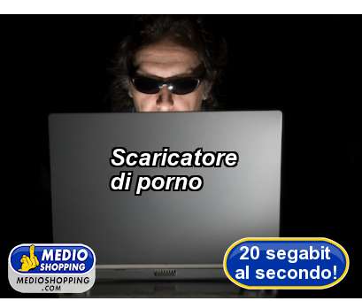 Medioshopping Scaricatore di porno