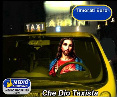 Medioshopping Che Dio Taxista