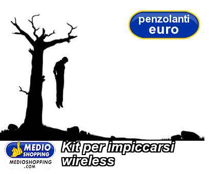 Medioshopping Kit per impiccarsi wireless