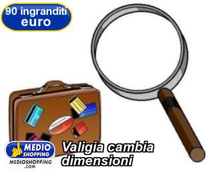 Medioshopping Valigia cambia dimensioni