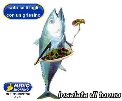 Medioshopping insalata di tonno