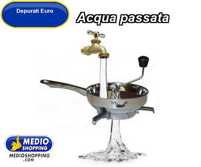 Medioshopping Acqua passata