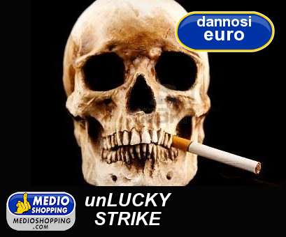 Medioshopping unLUCKY   STRIKE