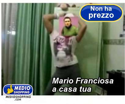 Medioshopping Mario Franciosa  a casa tua