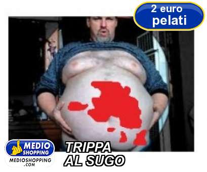 Medioshopping TRIPPA AL SUGO