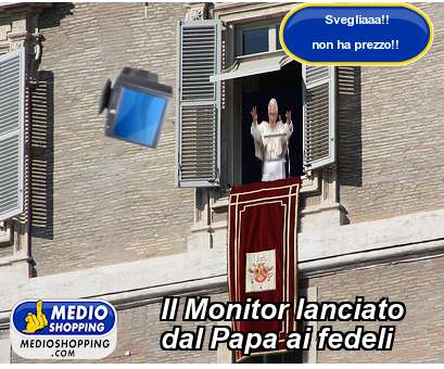 Il Monitor lanciato  dal Papa ai fedeli