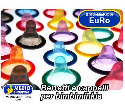 Medioshopping Berretti e cappelli per bimbiminkia