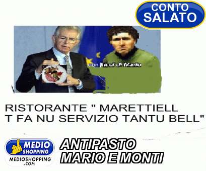 Medioshopping ANTIPASTO MARIO E MONTI