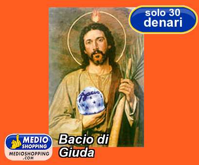 Medioshopping Bacio di Giuda