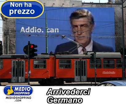 Medioshopping Arrivederci Germano