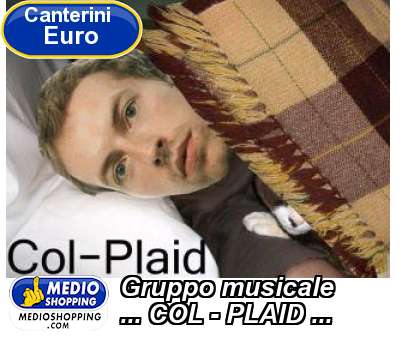 Medioshopping Gruppo musicale ... COL - PLAID ...