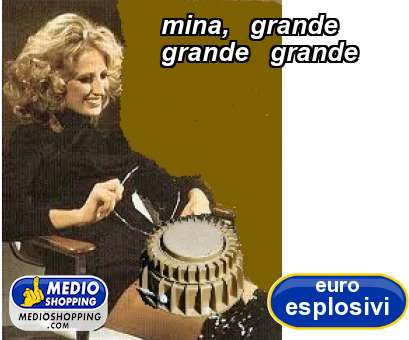 Medioshopping mina,   grande grande   grande