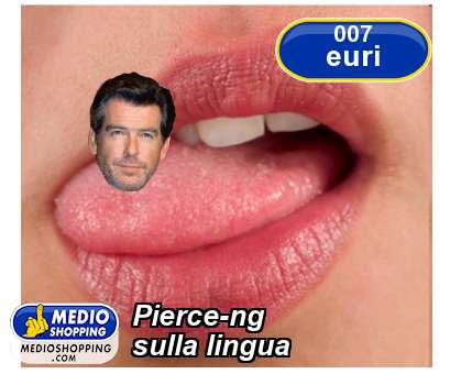 Pierce-ng sulla lingua