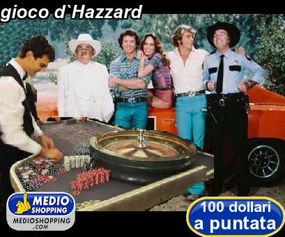 Medioshopping gioco d`Hazzard