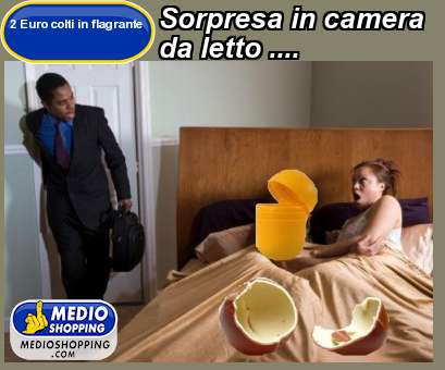 Medioshopping Sorpresa in camera  da letto ....