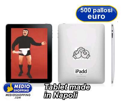 Medioshopping Tablet made  in Napoli