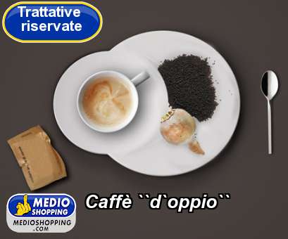 Caffè ``d`oppio``