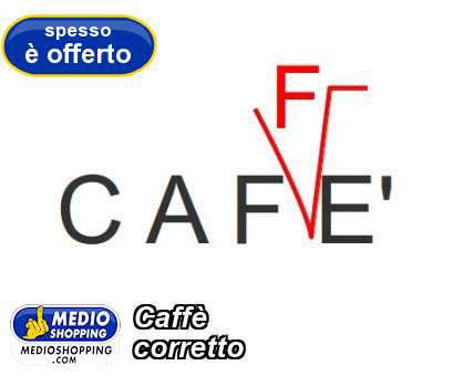 Medioshopping Caff corretto