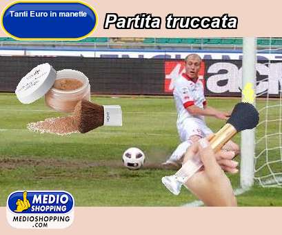 Medioshopping Partita truccata