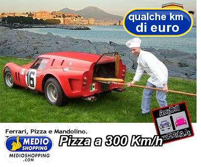 Medioshopping Pizza a 300 Km/h