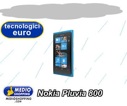 Medioshopping Nokia Pluvia 800