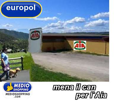 Medioshopping mena il can            per l`Aia