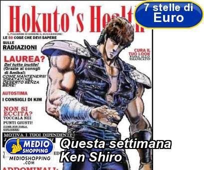 Medioshopping Questa settimana Ken Shiro