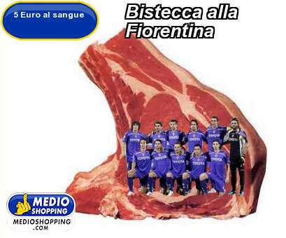 Medioshopping Bistecca alla  Fiorentina