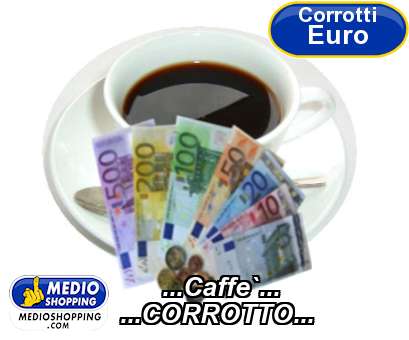 Medioshopping ...Caffe`... ...CORROTTO...