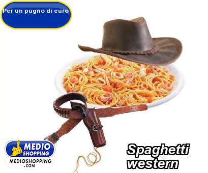 Medioshopping Spaghetti            western