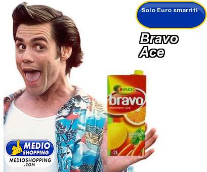 Bravo                Ace