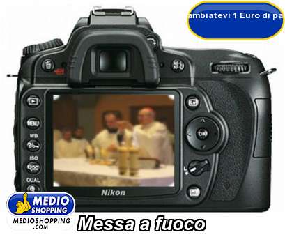 Medioshopping Messa a fuoco