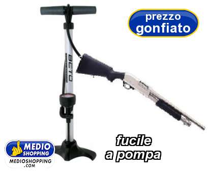 Medioshopping fucile     a pompa