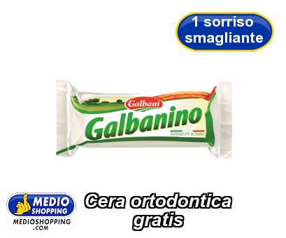 Medioshopping Cera ortodontica            gratis