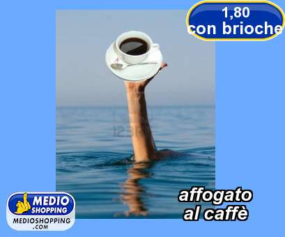 Medioshopping affogato             al caff