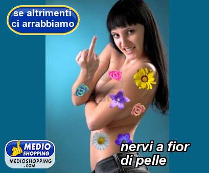 Medioshopping nervi a fior         di pelle