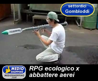 Medioshopping RPG ecologico x abbattere aerei