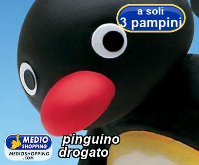 Medioshopping pinguino  drogato