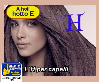 Medioshopping L`H per capelli