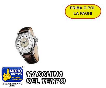 Medioshopping MACCHINA  DEL TEMPO