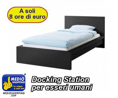 Medioshopping Docking Station per esseri umani