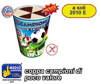 Medioshopping coppa campioni di poco valore